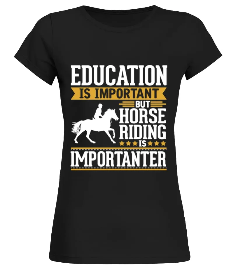HORSE RIDDING IS IMPORTANTER ROUND NECK TSHIRT WOMAN