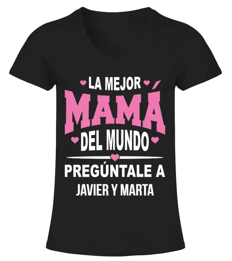 La mejor mamá del mundo, pregúntale a Javier y Marta Camiseta cuello pico Mujer
